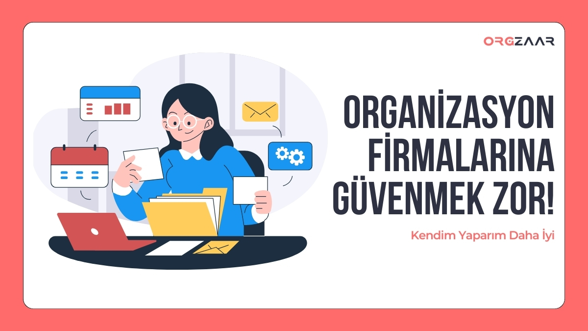 Organizasyon Firmalarına Güvenmek Zor
